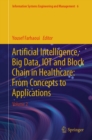 Artificial Intelligence, Big Data, IOT and Block Chain in Healthcare: From Concepts to Applications : Volume 2 - eBook