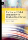 The Rise and Fall of British Policy for Membership of Europe - eBook