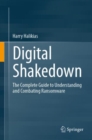 Digital Shakedown : The Complete Guide to Understanding and Combating Ransomware - eBook