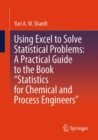 Using Excel to Solve Statistical Problems: A Practical Guide to the Book "Statistics for Chemical and Process Engineers" - eBook