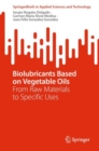 Biolubricants Based on Vegetable Oils : From Raw Materials to Specific Uses - eBook