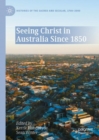 Seeing Christ in Australia Since 1850 - eBook