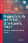 Academic Integrity and the Role of the Academic Library : Institutional Examples and Promising Practices - eBook