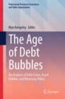 The Age of Debt Bubbles : An Analysis of Debt Crises, Asset Bubbles and Monetary Policy - eBook