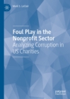 Foul Play in the Nonprofit Sector : Analyzing Corruption in US Charities - eBook