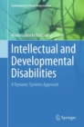 Intellectual and Developmental Disabilities : A Dynamic Systems Approach - eBook