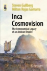 Inca Cosmovision : The Astronomical Legacy of an Andean Empire - eBook