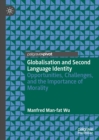 Globalisation and Second Language Identity : Opportunities, Challenges, and the Importance of Morality - eBook