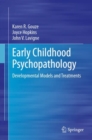 Early Childhood Psychopathology : Developmental Models and Treatments - eBook