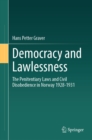 Democracy and Lawlessness : The Penitentiary Laws and Civil Disobedience in Norway 1928-1931 - eBook