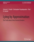 Lying by Approximation : The Truth about Finite Element Analysis - eBook