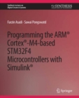 Programming the ARM(R) Cortex(R)-M4-based STM32F4 Microcontrollers with Simulink(R) - eBook