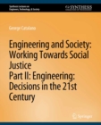 Engineering and Society: Working Towards Social Justice, Part II : Decisions in the 21st Century - eBook