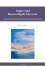 Dignity and Human Rights Education : Exploring Ultimate Worth in a Post-Secular World - Book