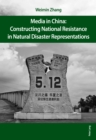Media in China: Constructing National Resistance in Natural Disaster Representations - eBook