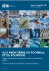 Aux frontieres du football et du politique : Supporterismes et engagement militant dans l'espace public - eBook