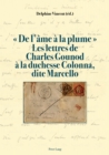 « De l'ame a la plume ». Les lettres de Charles Gounod a la duchesse Colonna, dite Marcello - eBook