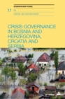 Crisis Governance in Bosnia and Herzegovina, Croatia and Serbia : The Study of Floods in 2014 - eBook