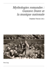 Mythologies romandes : Gustave Doret et la musique nationale - eBook