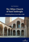 The Milan Church of Sant'Ambrogio : A Building History from 386 to 1200 - eBook