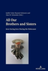 All Our Brothers and Sisters : Jews Saving Jews during the Holocaust - eBook