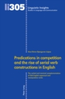 Predications in competition and the rise of serial verb constructions in English : The verbal and nominal complementation of Old English aspectual and manipulative verbs - eBook