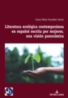 Literatura ecologica contemporanea en espanol escrita por mujeres, una vision panoramica - eBook