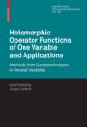 Holomorphic Operator Functions of One Variable and Applications : Methods from Complex Analysis in Several Variables - eBook