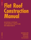Flat Roof Construction Manual : Materials, Design, Applications - Book