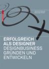 Erfolgreich als Designer - Designbusiness grunden und entwickeln - eBook