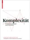 Komplexitat : Entwurfsstrategie und Weltbild - eBook