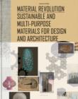 Material Revolution : Sustainable and Multi-Purpose Materials for Design and Architecture - eBook
