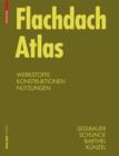 Flachdach Atlas : Werkstoffe, Konstruktionen, Nutzungen - eBook