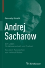 Andrej Sacharow : Ein Leben fur Wissenschaft und Freiheit - eBook