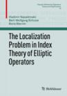 The Localization Problem in Index Theory of Elliptic Operators - eBook