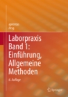 Laborpraxis Band 1: Einfuhrung, Allgemeine Methoden - eBook