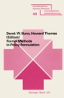 Formal Methods in Policy Formulation : The Application of Bayesian Decision Analysis to the Screening, Structuring, Optimisation and Implementation of Policies within Complex Organisations - eBook