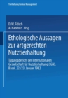 Ethologische Aussagen zur artgerechten Nutztierhaltung : Tagungsbericht der Internationalen Gesellschaft fur Nutztierhaltung (IGN), Basel, 22./23. Januar 1982 - eBook