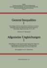 General Inequalities 1 / Allgemeine Ungleichungen 1 : Proceedings of the First International Conference on General Inequalities held in the Mathematical Research Institute at Oberwolfach, Black Forest - eBook