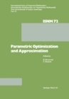 Parametric Optimization and Approximation : Conference Held at the Mathematisches Forschungsinstitut, Oberwolfach, October 16-22, 1983 - eBook
