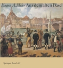 Aus dem alten Basel : Ein Bildband mit Geschichten aus der Anekdotensammlung von Johann Jakob Uebelin (1793-1873) - eBook