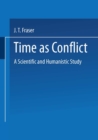 Time as Conflict : A Scientific and Humanistic Study - eBook