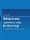 Elektrische und dieselelektrische Triebfahrzeuge : Leistungsfahigkeit Wirtschaftlichkeit Arbeitsweise - eBook