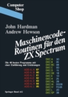 Maschinencode - Routinen fur den ZX Spectrum : Die 40 besten Programme, mit einer Einfuhrung und Erklarungen - eBook