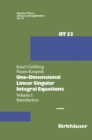 One-Dimensional Linear Singular Integral Equations : I. Introduction - eBook