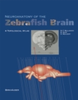 Neuroanatomy of the Zebrafish Brain : A Topological Atlas - eBook