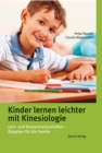 Kinder lernen leichter mit Kinesiologie : Lern- und Konzentrationshilfen - Ratgeber fur die Familie - eBook