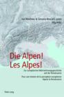 Die Alpen! Les Alpes! : Zur europaeischen Wahrnehmungsgeschichte seit der Renaissance - Pour une histoire de la perception europeenne depuis la Renaissance - eBook