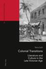 Colonial Transitions : Literature and Culture in the Late Victorian Age - eBook