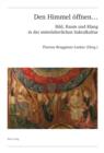 Den Himmel oeffnen ... : Bild, Raum und Klang in der mittelalterlichen Sakralkultur - eBook